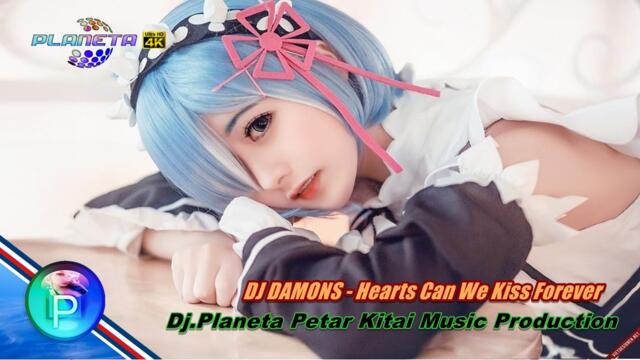 DJ DAMONS -  Hearts Can We Kiss Forever Dj.Planeta Petar Indonezian Music  Production - (Official Video Music )
