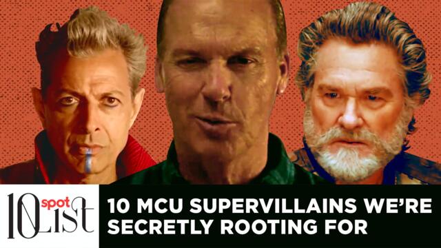 10  MCU Villains We're Secretly Rooting For | Spot 10 List