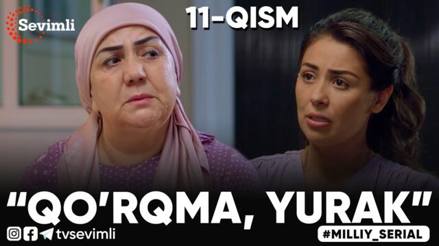 MILLIY SERIAL "QO'RQMA, YURAK" 11-QISM