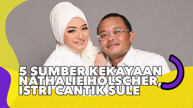 5 Sumber Kekayaan Nathalie Holscher, Istri Cantik Sule Nggak Kalah Tajir