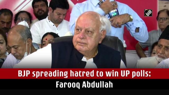 BJP spreading hatred to win UP polls: Farooq Abdullah
