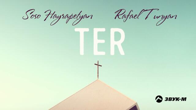 Soso Hayrapetyan, Rafael Tunyan - Ter