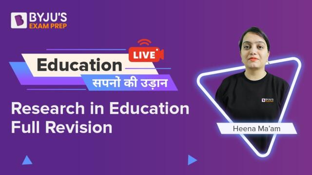 UGC NET 2021 | Research in Education - Full Revision | Education | Heena Mam | BYJU'S Exam Prep