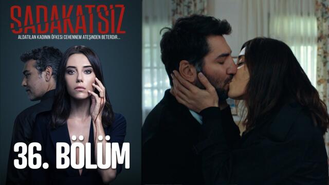 Sadakatsiz 36. Bölüm