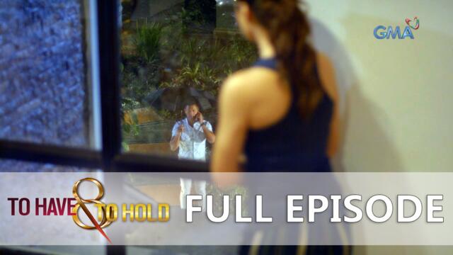 To Have And To Hold: Full Episode 29