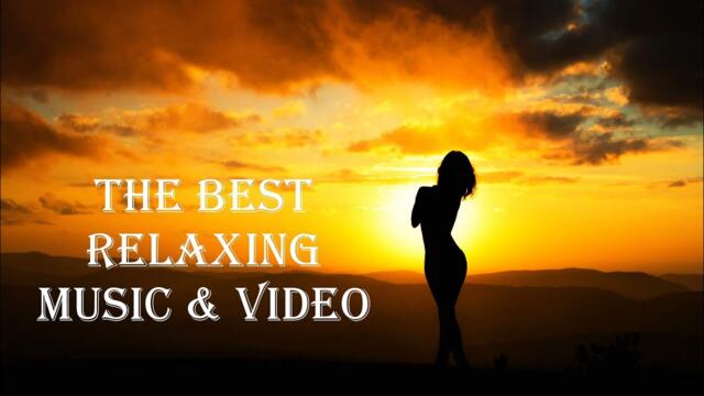 The Best Relaxing Music & Video - Лучшая музыка для релаксации