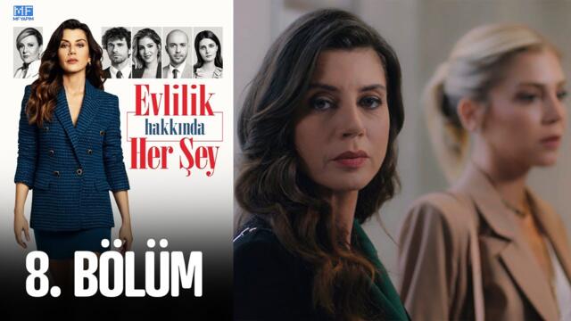 Evlilik Hakkında Her Şey 8. Bölüm