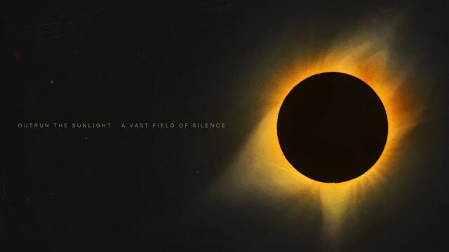 Outrun the Sunlight - A Vast Field of Silence [Exclusive Album Premiere]