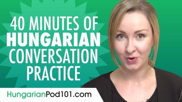 40 Minutes of Hungarian Conversation Practice - Improve Speaking Skills