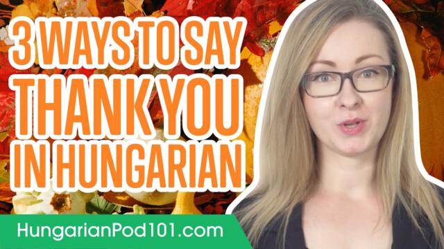 3 Ways to Say Thank You in Hungarian