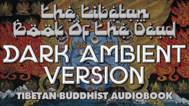 The Tibetan Book Of The Dead - DARK AMBIENT VERSION - Full Audiobook 2021-11-11 17:54