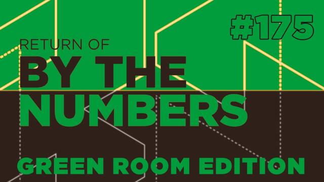 Return Of By The Numbers #175: Major Green Room Edition