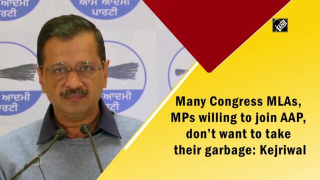 Don’t want to take Congress garbage: Kejriwal