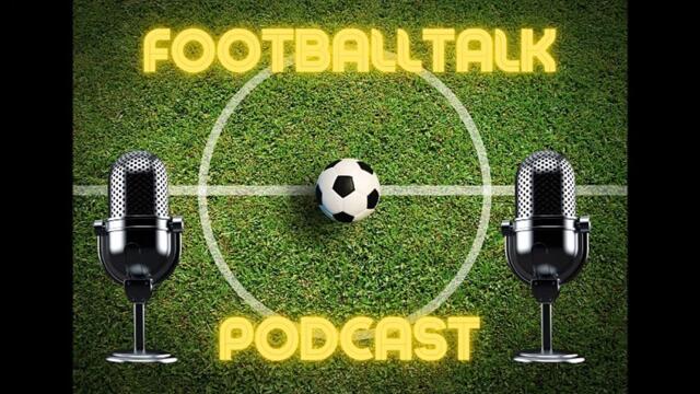 FootballTalkPodcast - Episode 35
