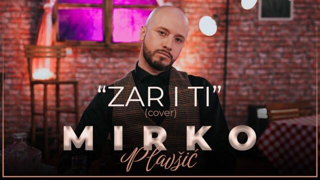 Mirko Plavsic - Zar i ti - (Official Cover)