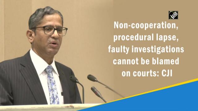 Non-cooperation, procedural lapse, faulty investigations cannot be blamed on courts: CJI