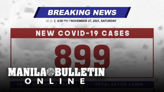 DOH reports 899 new cases, bringing the national total to 2,831,177, as of NOVEMBER 27, 2021