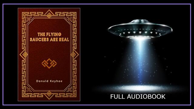 The Flying Saucers are REAL full Audiobook by Donald Keyhoe