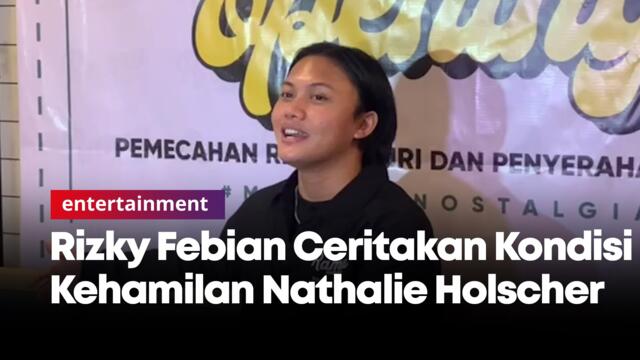 Rizky Febian Ceritakan Kondisi Kehamilan Nathalie Holscher
