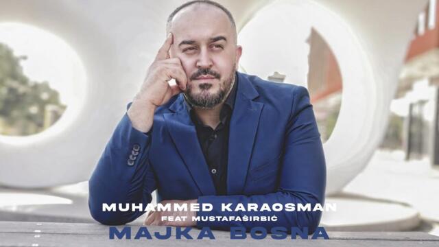 MUHAMMED KARAOSMAN feat MUSTAFA ŠIRBIĆ - Majka Bosna [Official Video]