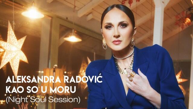 Aleksandra Radovic - Kao So u Moru (Night Soul Session)