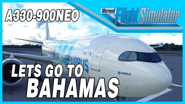Tampa to Bahamas | MSFS 2020 Full flight A330-900NEO