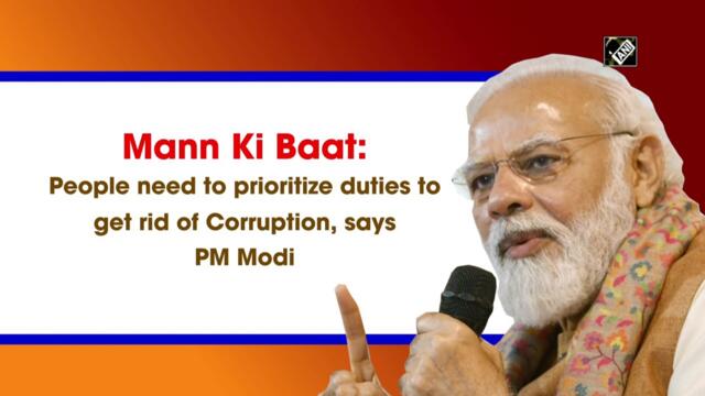 Mann Ki Baat: People need to prioritise duties to get rid of Corruption, says PM