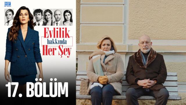 Evlilik Hakkında Her Şey 17. Bölüm