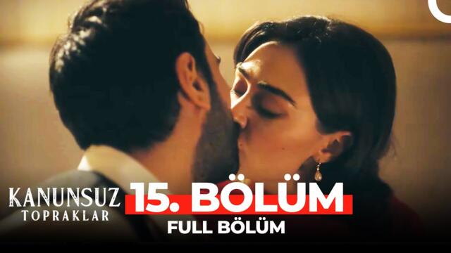 Kanunsuz Topraklar 15. Bölüm
