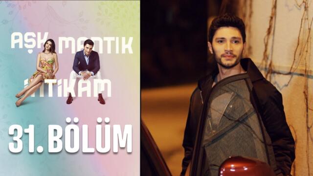 Aşk Mantık İntikam 31. Bölüm
