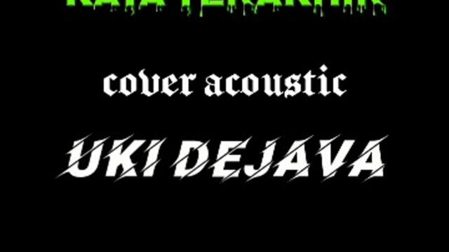 Kata_terakhir_by_AMCD_cover_acoustik_,_dejava_cover_AMCD