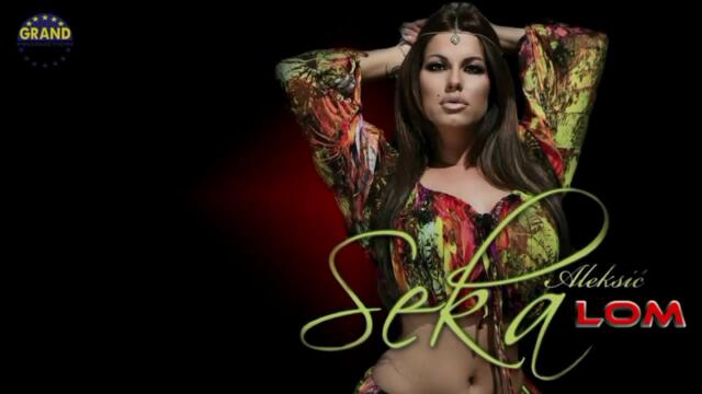 Seka Aleksic - Lom lom