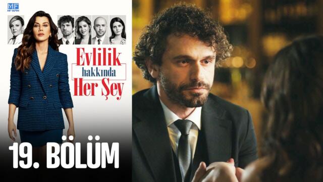Evlilik Hakkında Her Şey 19. Bölüm
