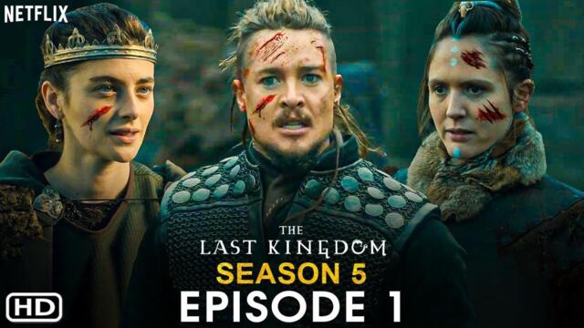 The Last Kingdom Season 5 Episode 1 Trailer (2022) Netflix, Release Date, Cast, Review, Recap