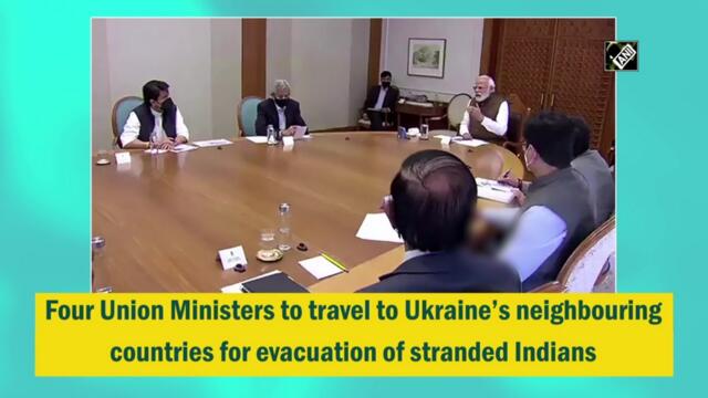 Four Union Ministers to travel to Ukraine’s neighbouring countries for evacuation of stranded Indians