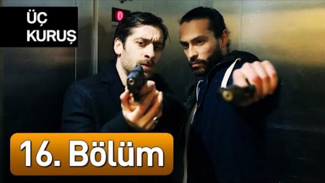 Üç Kuruş 16. Bölüm
