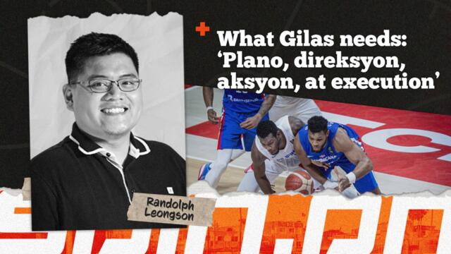 What Gilas needs: ‘Plano, direksyon, aksyon, at execution’