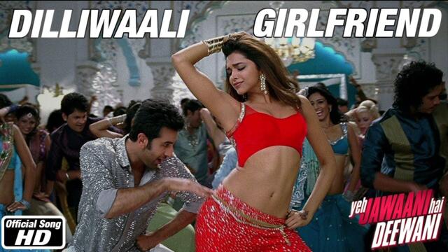 Dilliwaali Girlfriend - Yeh Jawaani Hai Deewani | Ranbir Kapoor, Deepika Padukone