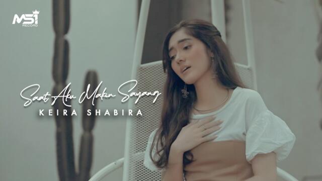 Keira Shabira - Saat Aku Makin Sayang  (Official Music Video)