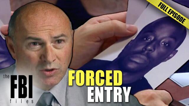 Forced Entry | FULL EPISODE | The FBI Files