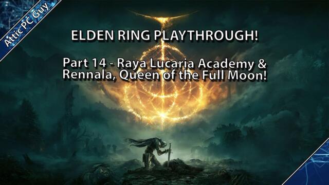 Elden Ring Playthrough #14 - Rennala, Queen of the Full Moon boss fight & Raya Lucaria exploration!