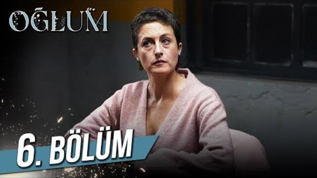 Oğlum 6. Bölüm