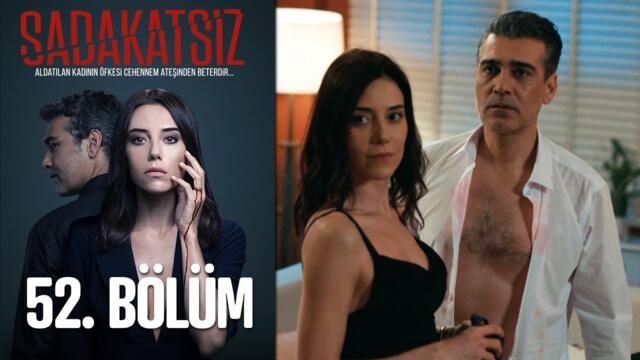 Sadakatsiz 52. Bölüm
