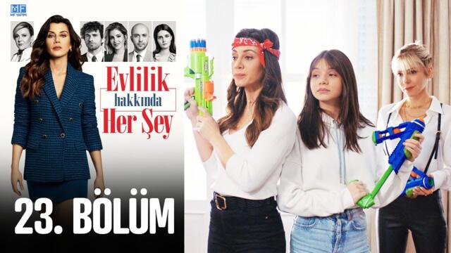 Evlilik Hakkında Her Şey 23. Bölüm