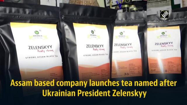 Assam-based company launches tea named after Ukrainian President Zelenskyy