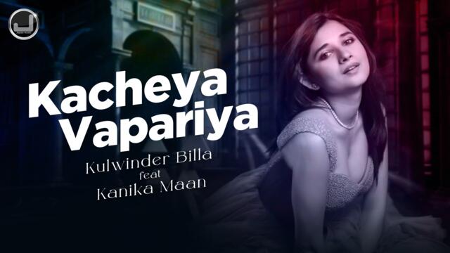 Kacheya Vapariya | Kulwinder Billa | Kanika Maan | Latest Punjabi Song 2022 | Japas Music