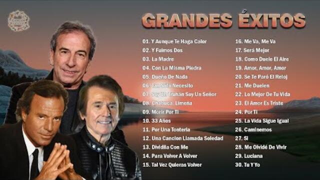 JULIO IGLESIAS, JOSÉ LUIS PERALES, RAPHAEL SUS MÁS HERMOSA CANCIONES - 30 GRANDES ÉXITOS
