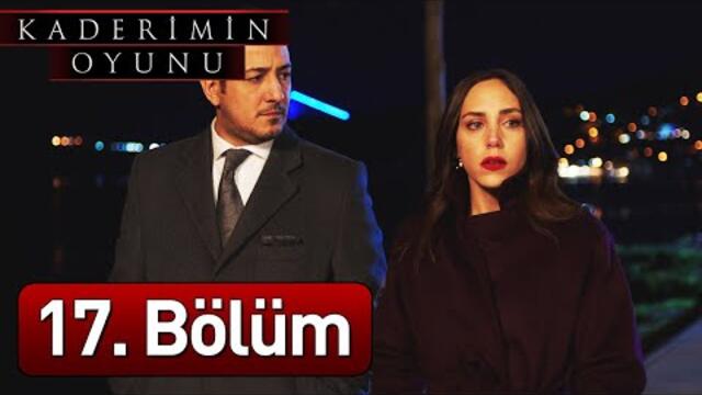 Kaderimin Oyunu 17. Bölüm