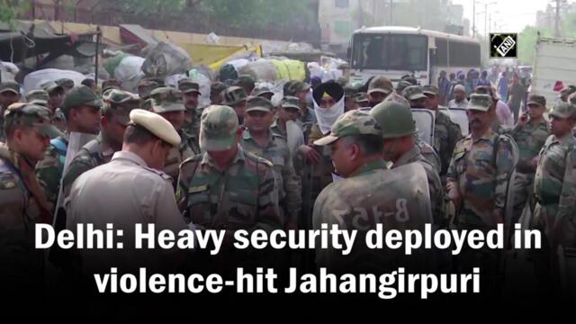 Heavy security deployed in violence-hit Jahangirpuri in Delhi