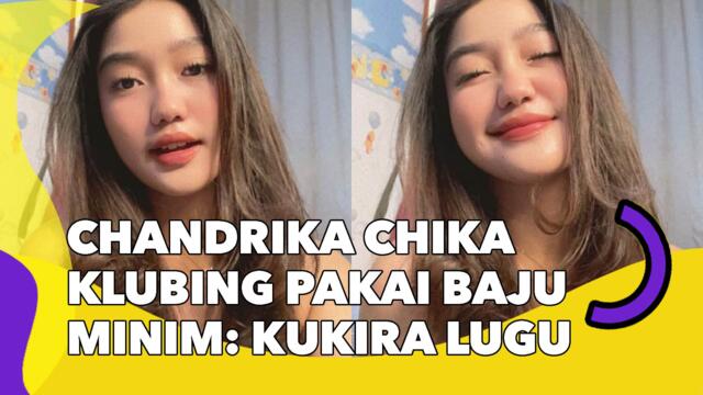 Heboh Chandrika Chika Klubing Pakai Baju Minim: Kukira Lugu, Ternyata Suhu